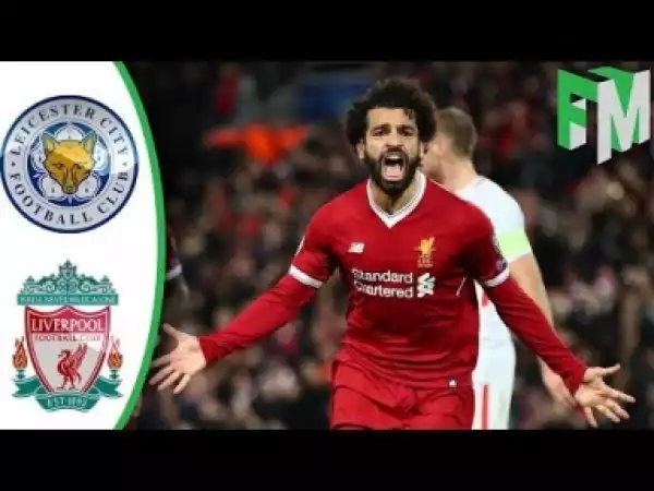 Video: Liverpool vs Leicester City 2-1 2017 All Goals & Highlights